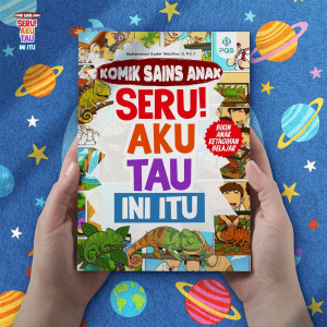 PO KOMIK SAINS ANAK “SERU! AKU TAU INI ITU”